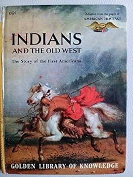 Hardcover Indians and the Old West : The Story of the First Americans (The Golden Library of Knowledge) Book