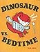 Dinosaur vs. Bedtime