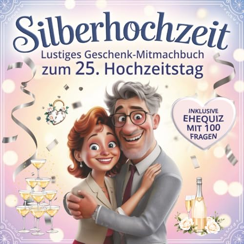 Silberhochzeit - Lustiges Geschenk-Mitmachbuch zum 25. Hochzeitstag: Mit Cartoons & Ehequiz – 100 Fragen, die Paare zum Lachen bringen