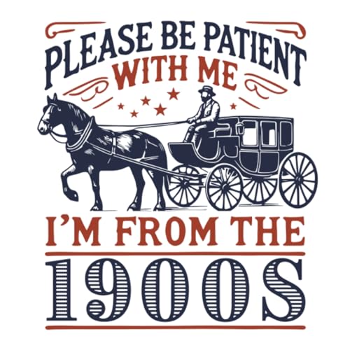 Women Retro Please Be Patient With Me I'm From The 1900s Sweatshirt, Funny Please Be Patient With Me Sweatshirt4
