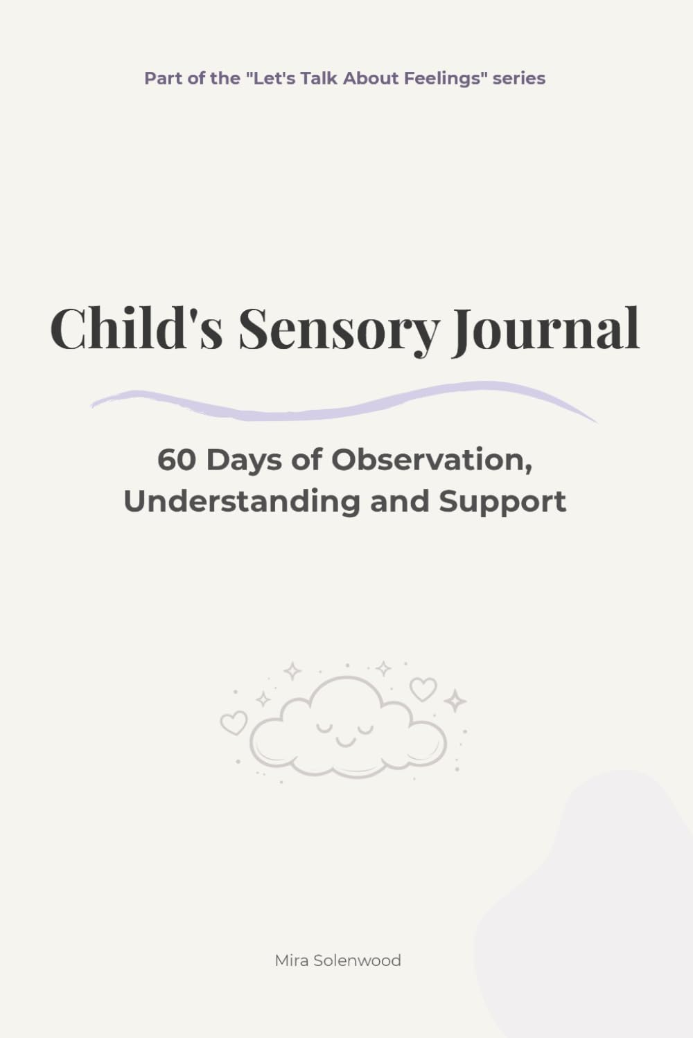 Child's Sensory Journal: A 60-Day Observation Log for Parents of Children with Autism and Neurodevelopmental Differences (Let's Talk About Feelings)