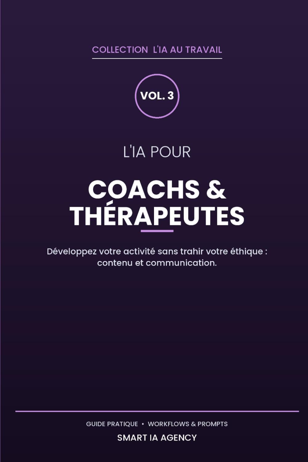 L'IA pour les coachs et thérapeutes: Développez votre activité d'accompagnement sans trahir votre éthique : contenu, communication et organisation — guide pratique avec prompts prêts à l'emploi