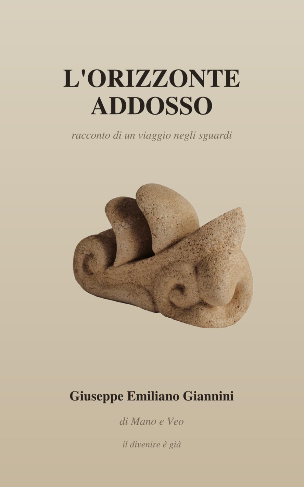 L'orizzonte addosso: Racconto di un viaggio negli sguardi