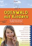  Odenwald mit Kindern: 500 x Abenteuer und Erlebnis von der Bergstraße bis zum Main, von Darmstadt bis zum Neckar