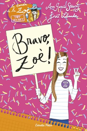 Bravo, Zoè!: Zoè Top Secret 7 (LA BANDA DE LA ZOÈ. TOP SECRET)