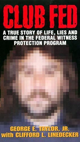 Club Fed: True Story of Life, Lies and Crime in the Federal Witness ...