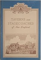 Taverns and stagecoaches of New England;: Anecdotes and tales recalling the days of stagecoach travel and the ancient hostelries where strangers tarried B0006ATDS4 Book Cover
