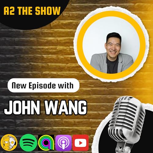 『Big Asian Energy: Authentic Confidence & Leadership w/ John Wang | A2 THE SHOW #576』のカバーアート