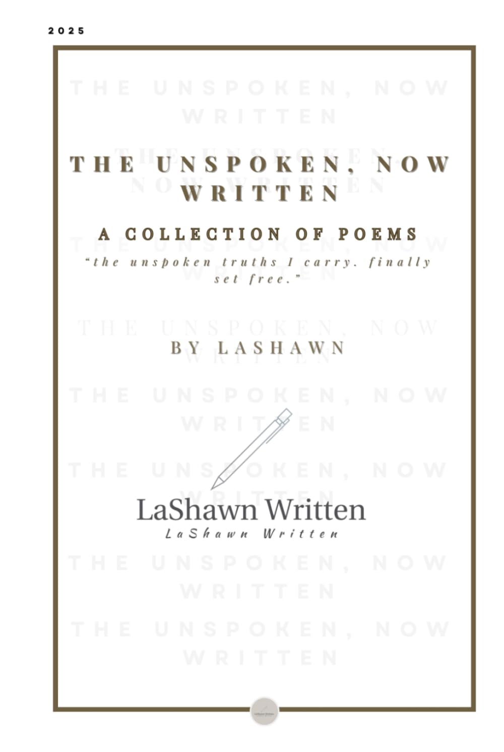 THE UNSPOKEN, NOW WRITTEN: “the unspoken truth I carry, finally set free”