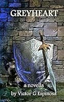 Greyheart: a novella 1514316102 Book Cover