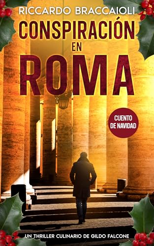 Conspiración en Roma (Cuento de Navidad): Un Thriller Culinario de Gildo Falcone (Inspector Chef Gildo Falcone, thriller gastronómico, crimen y misterio)