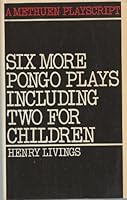 Six More Pongo Plays, Including Two for Children (Methuen Playscripts) 0413331903 Book Cover