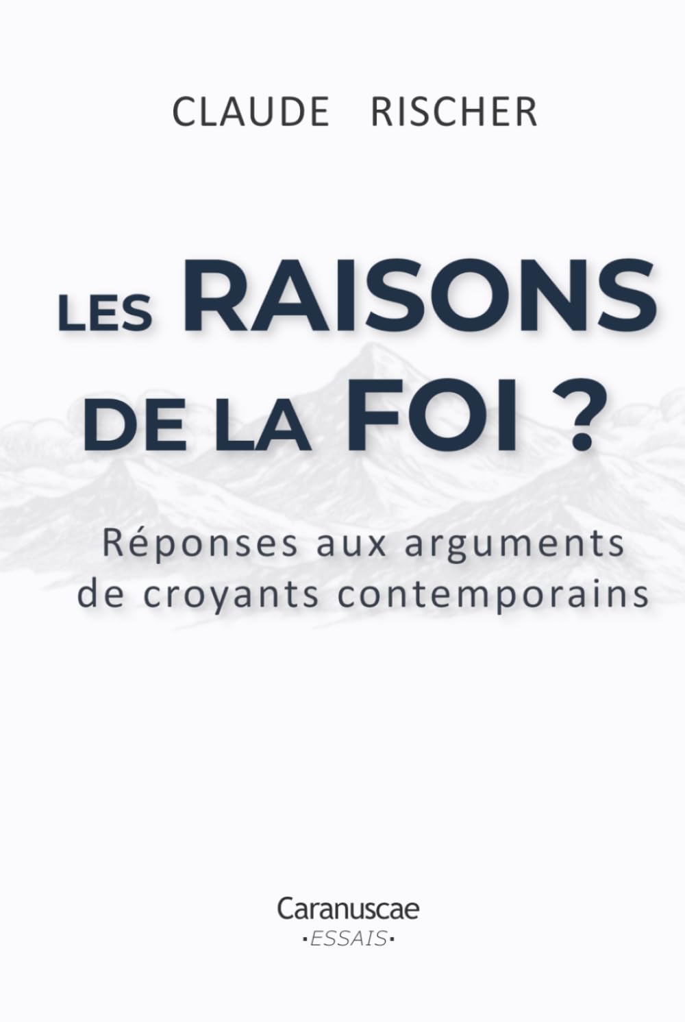 Les raisons de la foi ?: Réponses aux arguments de croyants contemporains