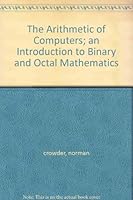 The Arithmetic of Computers; an Introduction to Binary and Octal Mathematics B002K7XW2O Book Cover
