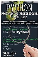 Python Programming Professional Made Easy: Expert Python Programming Language Success in a Day for Any Computer User! 151227111X Book Cover