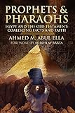 Prophets & Pharaohs: Egypt and the Old Testament: Coalescing Facts and Faith