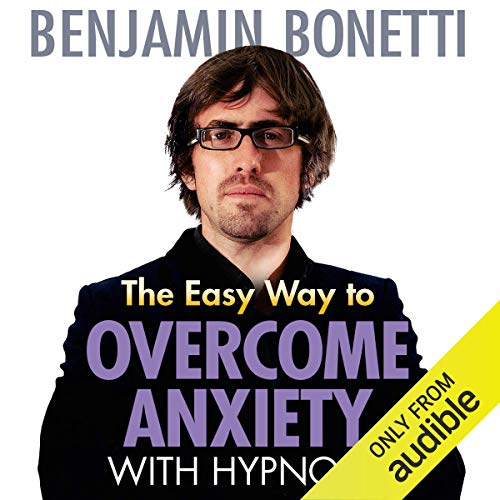 The Easy Way to Anxiety with Hypnosis (Audible