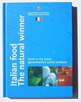 Italian Food The Natural Winner: Guide to the Italian Agroalimentary Quality Products B004S7Y27I Book Cover