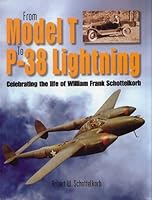 From Model T To P-38 Lighting: Celebrating The Life Of William Frank Schottelkorb 1575101009 Book Cover