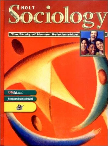 Holt Sociology: The Study of Human Relationships: Student Edition Grades 9-12 2003