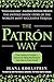 The Patron Way: From Fantasy to Fortune - Lessons on Taking Any Business From Idea to Iconic Brand