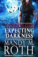 Expecting Darkness: An Immortal Ops World Novel (Immortal Ops: Crimson Ops Series Book 2)