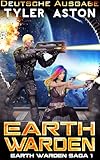 Earth Warden: Ein episches Sci-Fi-Abenteuer (Die Earth-Warden-Saga 1)