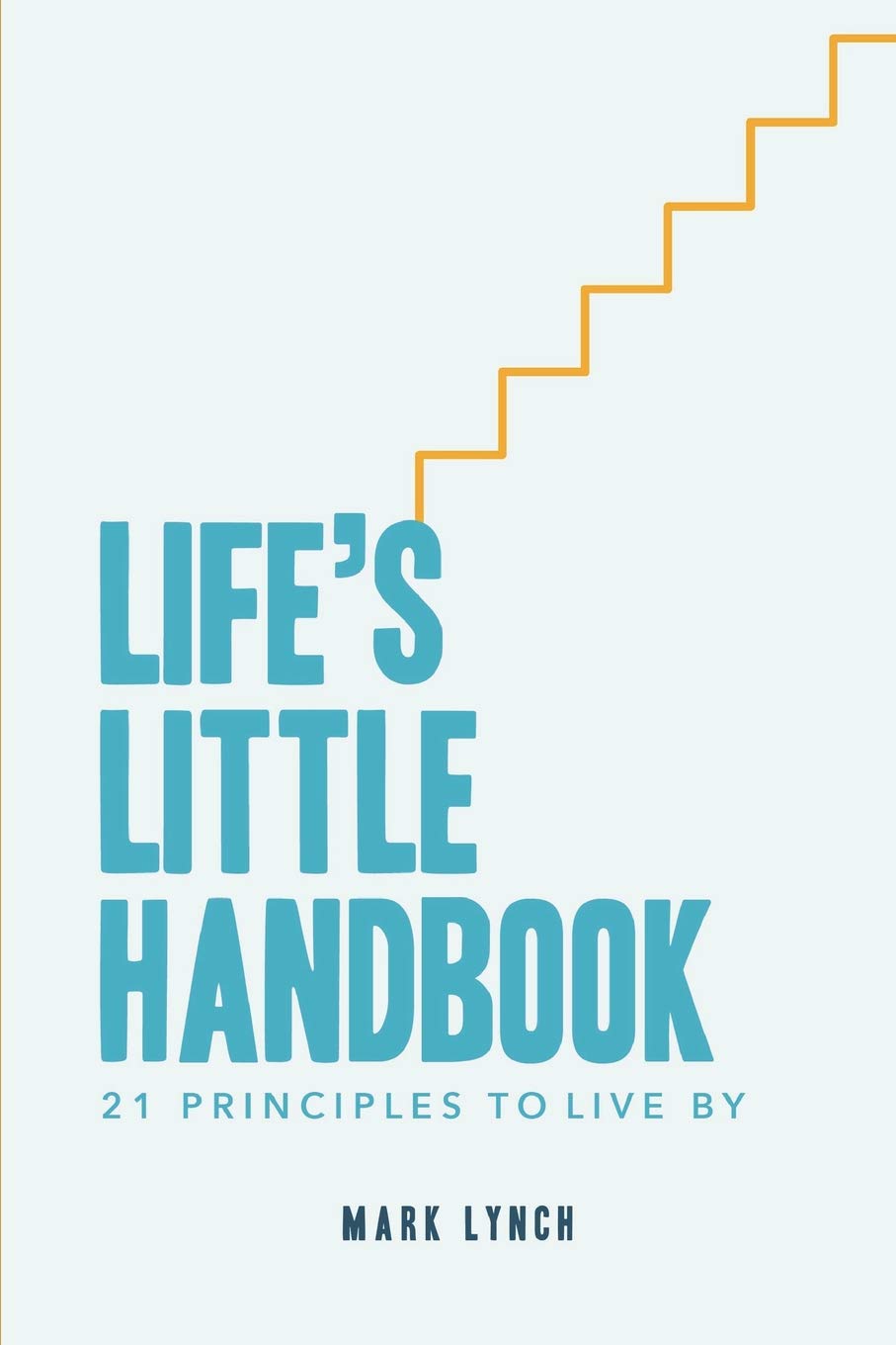 Life's Little Handbook: 21 Principles to Live By