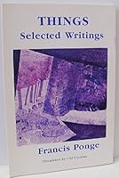 Things: Selected Writings of Francis Ponge 0934834709 Book Cover