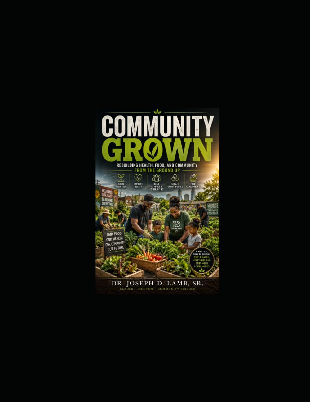 COMMUNITY GROWN: Rebuilding Health, Food, and Community from the Ground Up (Community & Outreach Resources Series)
