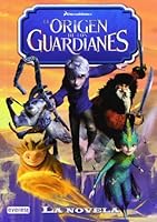 El origen de los guardianes. La novela 8444168629 Book Cover