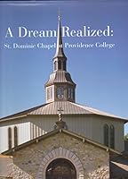 A dream realized: St. Dominic Chapel at Providence College B0006RTHOW Book Cover