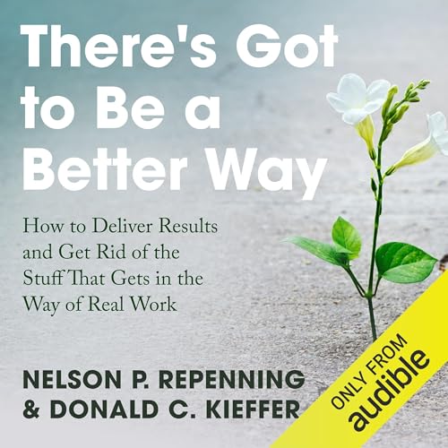 There&amp;rsquo;s Got to Be a Better Way : Nelson P. Repenning, Donald C. Kieffer episode artwork