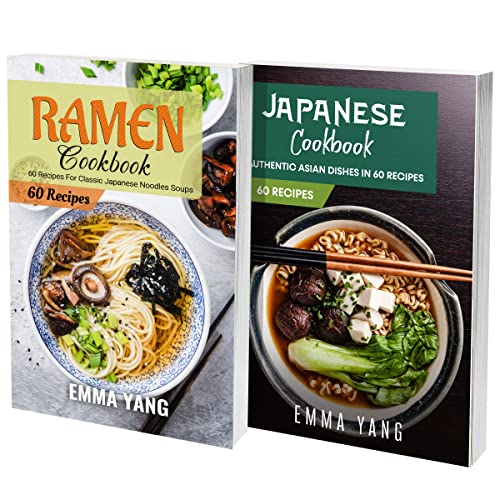 Japanese Ramen Cookbook 2 Books In 1 120 Authentic Asian Recipes For