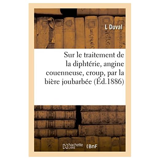 Sur le traitement de la diphtérie, angine couenneuse, croup, par la bière joubarbée