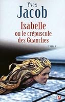 Isabelle ou le crÃ©puscule des guanches (French Edition) 225808508X Book Cover