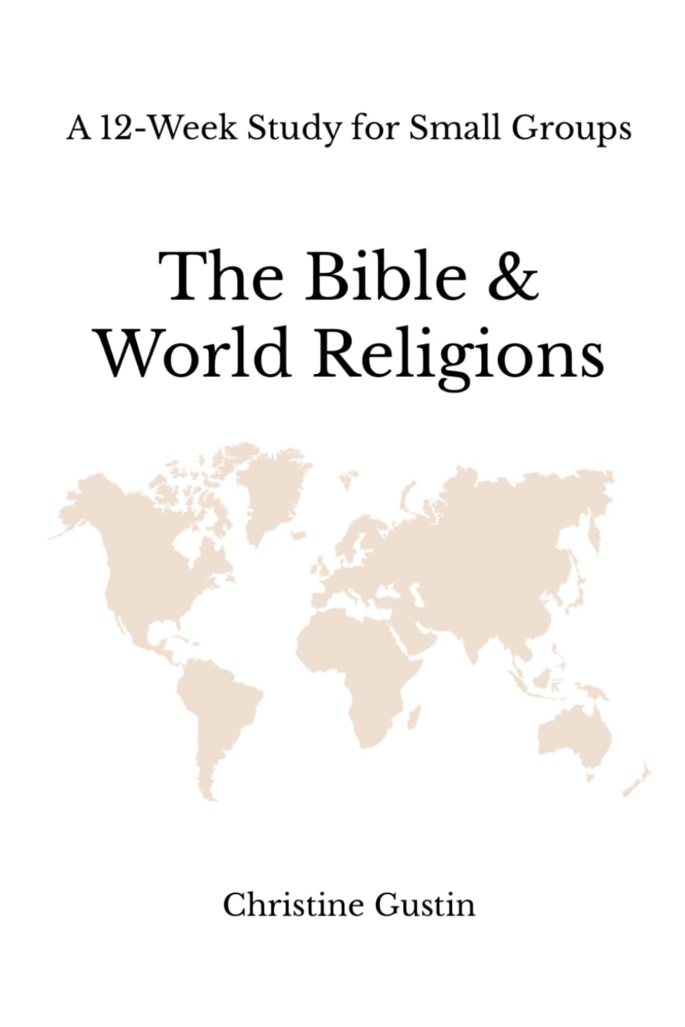 The Bible and World Religions: A 12-Week Study for Small Groups