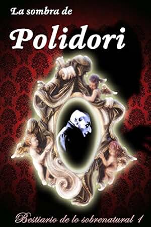 La sombra de Polidori (Bestiario de lo sobrenatural nº 1)