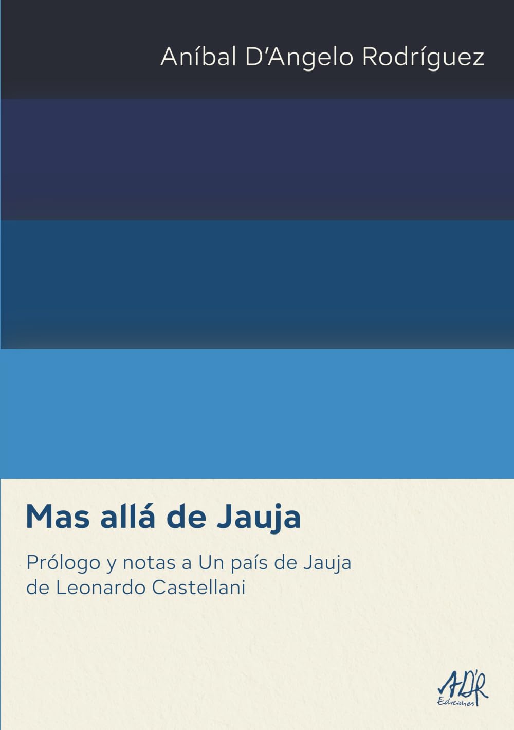 Mas allá de Jauja: Prólogo y notas a Un país de Jauja de Leonardo Castellani (Aníbal D’Angelo Rodríguez Obras Completas)