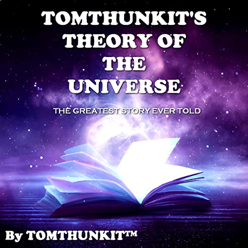 Tomthunkit's Theory of the Universe by Tomthunkit episode artwork