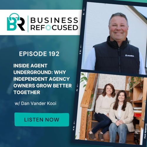 #192 - Inside Agent Underground: Why Independent Agency Owners Grow Better Together w/ Dan Vander Kooi