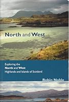 North and West: A Discovery of the Landscape of the North and West Highlands and Islands of Scotland 1840170298 Book Cover