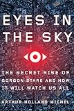 Eyes In The Sky: The Secret Rise of Gorgon Stare and How It Will Watch Us All