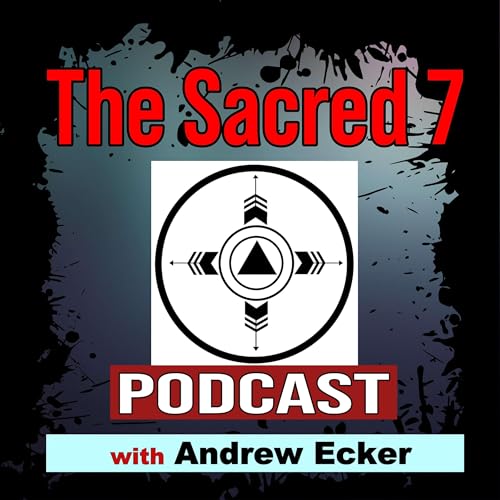 The Sacred 7 : a Path to the wholeness of Self-Identity Podcast Por Andrew Ecker arte de portada