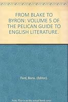FROM BLAKE TO BYRON: VOLUME 5 OF THE PELICAN GUIDE TO ENGLISH LITERATURE. B000PCXLI6 Book Cover