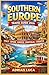 SOUTHERN EUROPE Travel Guide 2026