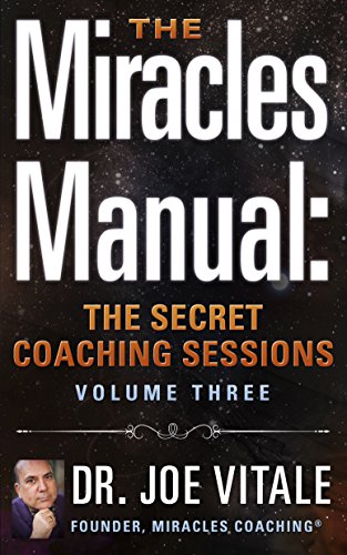The Miracles Manual: The Secret Coaching Sessions, Volume 3
