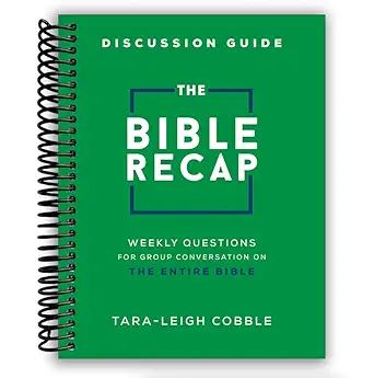 The Bible Recap Discussion Guide: Weekly Questions for Group Conv...