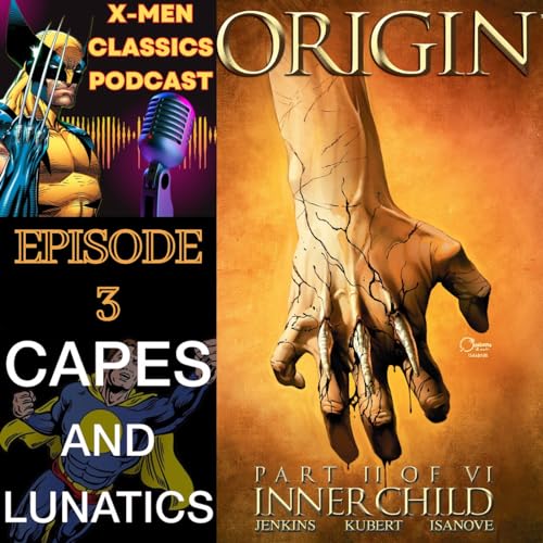 X-Men Classics Ep #3: Wolverine - The Origin Podcast By  cover art