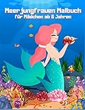 Meerjungfrauen Malbuch für Mädchen ab 6 Jahre: Ein Meerjungfrau Malbuch für Kinder, Kinder 4-8, Meerjungfrau Geschenk für Mädchen, Jungen und Kinder, Meerjungfrau Liebhaber
